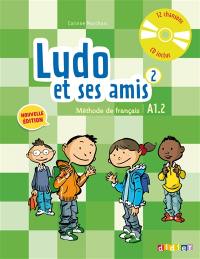 Ludo et ses amis 2 : méthode de français : A1.2