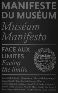 Manifeste du Muséum. Face aux limites. Facing the limits. Museum manifesto. Face aux limites. Facing the limits