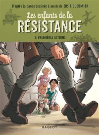 Les enfants de la Résistance. Vol. 1. Premières actions