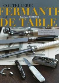 Coutellerie fermante et de table : dans les collections du Musée de la coutellerie de Nogent