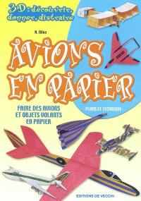 Les avions en papier : faire des avions et objets volants en papier : plans et techniques
