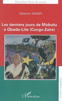 Les derniers jours de Mobutu à Gbado-Lite (Congo-Zaïre)