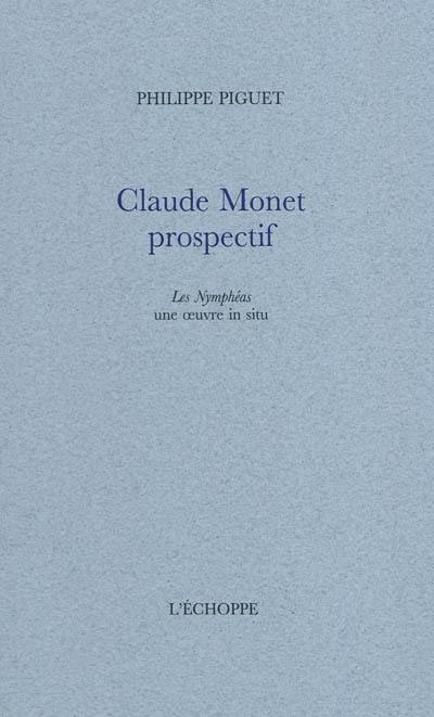 Claude Monet prospectif : Les nymphéas une oeuvre in situ