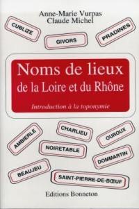 Noms de lieux de la Loire et du Rhône : introduction à la toponymie
