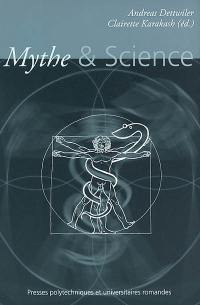 Mythe & science : actes du Colloque Mythe et science du 14 au 16 mars 2002, Neuchâtel, Suisse