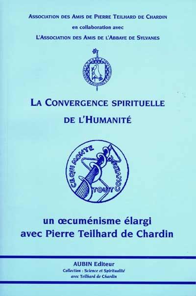 La convergence spirituelle de l'humanité : un oecuménisme élargi avec Pierre Teilhard de Chardin