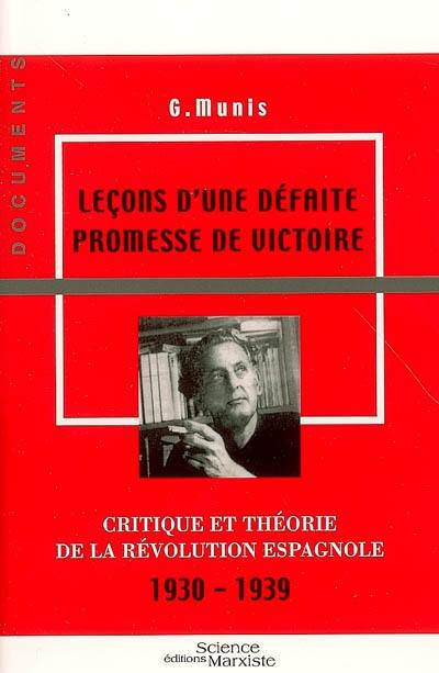 Leçons d'une défaite promesse de victoire : critique et théorie de la révolution espagnole, 1930-1939