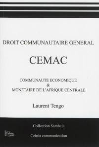 Droit communautaire général : CEMAC : Communauté économique & monétaire de l'Afrique centrale