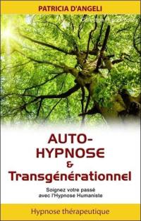 Auto-hypnose & transgénérationnel : soignez votre passé avec l'hypnose humaniste