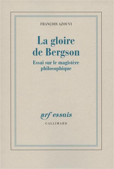 La gloire de Bergson : essai sur le magistère philosophique