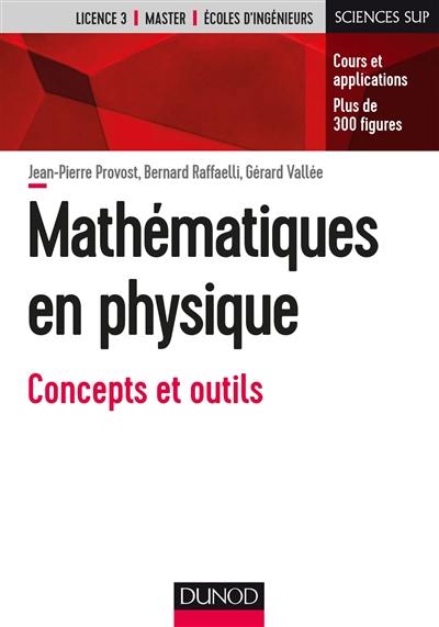 Mathématiques en physique : concepts et outils : cours et applications, plus de 300 figures