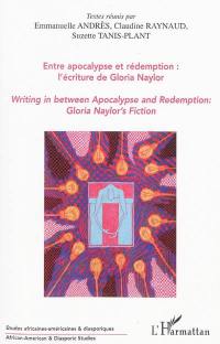 Entre apocalypse et rédemption : l'écriture de Gloria Naylor. Writing in between apocalypse and redemption : Gloria Naylor's fiction