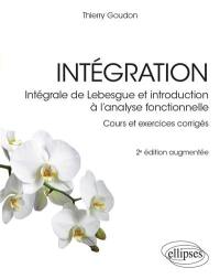 Intégration : intégrale de Lebesgue et introduction à l'analyse fonctionnelle : cours et exercices corrigés