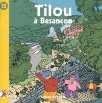 Tilou, le petit globe-trotter. Vol. 25. Tilou à Besançon