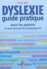 Dyslexie : guide pratique pour les parents et tous ceux qui les accompagnent