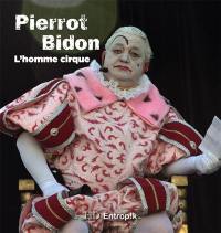Pierrot Bidon : l'homme cirque