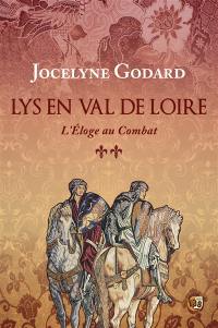 Lys en Val de Loire. Vol. 2. L'éloge au combat