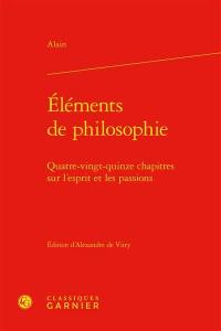 Eléments de philosophie : quatre-vingt-quinze chapitres sur l'esprit et les passions