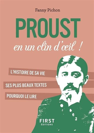Proust en un clin d'oeil ! : l'histoire de sa vie, ses plus beaux textes, pourquoi le lire
