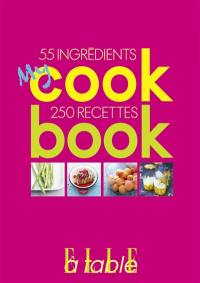 My cookbook. Vol. 1. 55 ingrédients, 250 recettes