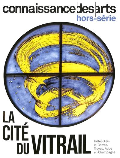La Cité du vitrail : Hôtel-Dieu-le-Comte, Troyes, Aube en Champagne