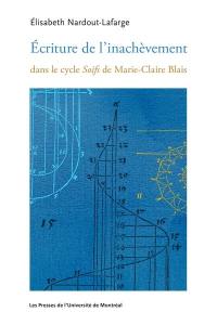 Écriture de l’inachèvement dans le cycle Soifs de Marie-Claire Blais