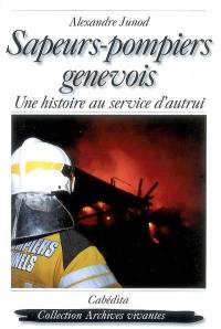 Sapeurs-pompiers genevois : une histoire au service d'autrui