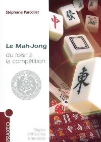 Le Mah-Jong : du loisir à la compétition : règles internationales, conseils, stratégies, règles officielles chinoises