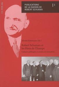 Robert Schuman et les pères de l'Europe : cultures politiques et années de formation