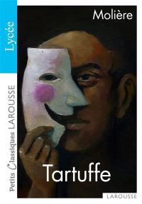Le Tartuffe ou l'Imposteur : spécial lycée