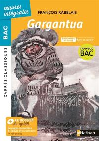 Gargantua : texte intégral, parcours associé rire et savoir, 1534 : nouveau bac