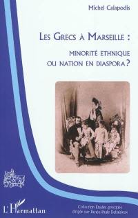 Les Grecs à Marseille : minorité ethnique ou nation en diaspora ?