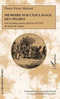 Mémoire sur l'esclavage des nègres : suivi d'autres textes dont les notes du baron de Vastey