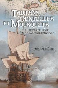 Tartans, dentelles et mousquets : au temps du siège de Saint-Martin-de-Ré : 1627