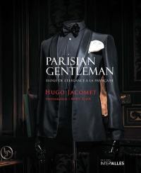 Parisian gentleman : éloge de l'élégance à la française