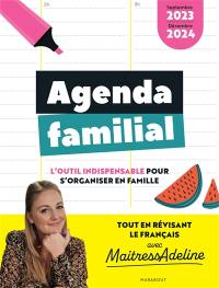 Agenda familial : l'outil indispensable pour s'organiser en famille tout en révisant le français avec MaitressAdeline : septembre 2023-décembre 2024