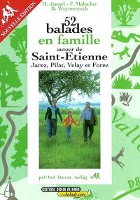 52 balades en famille autour de Saint-Etienne : Jarez, Pilat, Velay et Forez