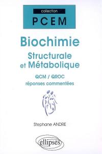Biochimie structurale et métabolique : QCM & QROC, réponses commentées