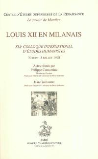 Louis XII en Milanais : XLIe colloque international d'études humanistes, 30 juin-3 juillet 1998