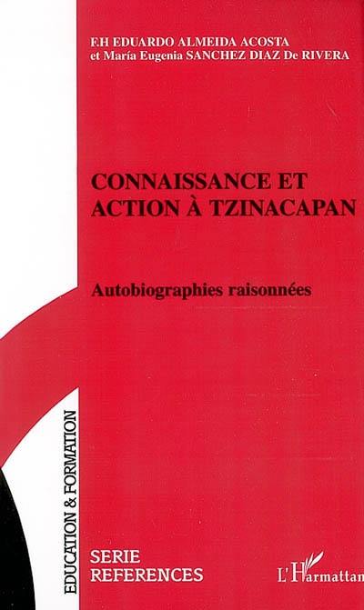 Connaissance et action à Tzinacapan : autobiographies raisonnées