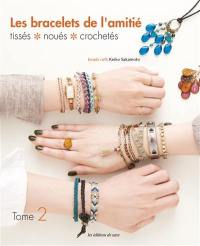 Les bracelets de l'amitié. Vol. 2. Tissés, noués, crochetés
