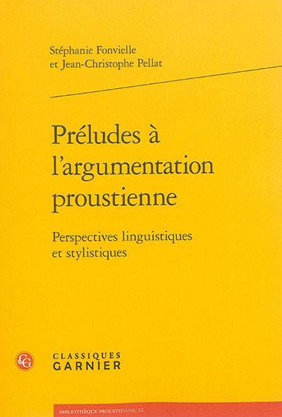 Préludes à l'argumentation proustienne : perspectives linguistiques et stylistiques