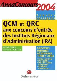 QCM et QRC aux concours d'entrée des instituts régionaux d'administration : concours externes et internes 1998 à 2003 : culture générale, droit public, droit de l'Union européenne, politiques économiques