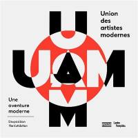UAM : une aventure moderne : l'exposition. UAM : a modern adventure : the exhibition