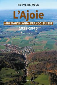 L'Ajoie : no man's land franco-suisse : 1939-1945