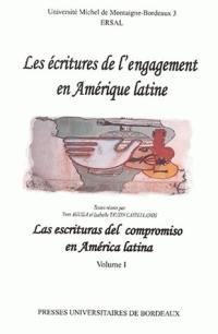 Les écritures de l'engagement en Amérique latine. Vol. 1. Las escrituras del compromiso en América latina. Vol. 1