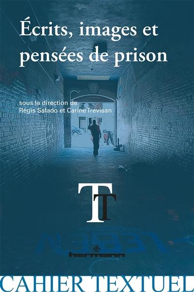 Ecrits, images et pensées de prison : expériences de l'incarcération