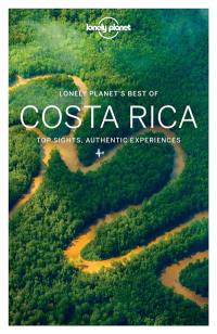 Lonely planet's best of Costa Rica : top sights, authentic experiences