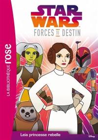 Star Wars : forces du destin. Vol. 3. Leia princesse rebelle