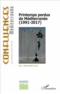 Confluences Méditerranée, n° 100. Printemps perdus de Méditerranée  (1991-2017)